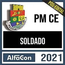 PMCE - PÓS EDITAL - SOLDADO DA POLÍCIA MILITAR DO CEARÁ - SOLDADO PM CE - ALFACON - PÓS EDITAL - 2021