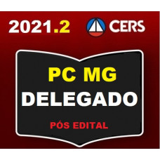 DELEGADO PC MG - PÓS EDITAL - POLÍCIA CIVIL DE MINAS GERAIS PCMG - CERS 2021.2