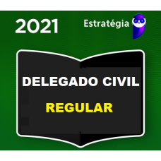 DELEGADO DE POLÍCIA CIVIL - REGULAR - PACOTE COMPLETO - ESTRATÉGIA 2021