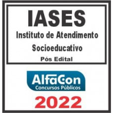 IASES - AGENTE SOCIOEDUCATIVO (INSTITUTO DE ATENDIMENTO SOCIOEDUCATIVO DO ESPIRITO SANTO) PÓS EDITAL – ALFACON 2022