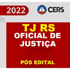 TJ RS - OFICIAL DE JUSTIÇA - NÍVEL SUPERIOR - TJRS - RETA FINAL - Pós Edital – CERS 2022