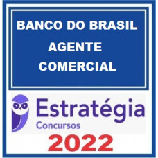 BANCO DO BRASIL - BB - ESCRITURÁRIO - AGENTE COMERCIAL - ESTRATEGIA 2022