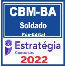 CBM BA - SOLDADO BOMBEIRO MILITAR DA BAHIA - CBMBA - ESTRATÉGIA 2022 - PÓS EDITAL