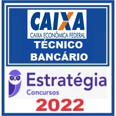 CEF - CAIXA ECONÔMICA - TÉCNICO BANCÁRIO - ESTRATEGIA 2022