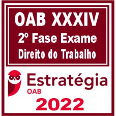 OAB 2ª FASE XXXIV (34) - TRABALHO - ESTRATEGIA 2022