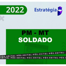 PM-MT - SOLDADO DA  POLÍCIA MILITAR DO MATO GROSO - PMMT  - ESTRATÉGIA - 2022 - PÓS EDITAL