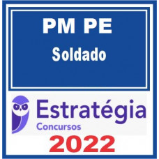 PM PE - SOLDADO DA POLÍCIA MILITAR DE PERNAMBUCO - PMPE - ESTRATÉGIA 2022