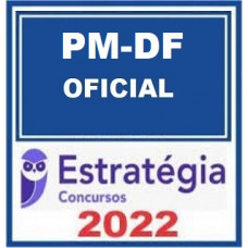 PM DF - OFICIAL DA POLICIA MILITAR DO DISTRITO FEDERAL - PMDF – ESTRATÉGIA 2022