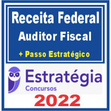 AFRFB - RECEITA FEDERAL - AUDITOR FISCAL - TEORIA + PASSO ESTRATÉGICO - ESTRATÉGIA 2022