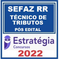 SEFAZ RR - TÉCNICO DE TRIBUTOS ESTADUAIS - ESTRATÉGIA - 2022 - PÓS EDITAL