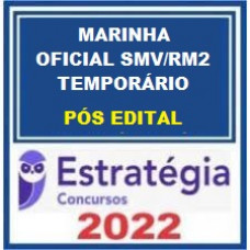 MARINHA - OFICIAL TEMPORÁRIO -  RM2 (SMV) - ESTRATEGIA - PÓS EDITAL - 2022.2