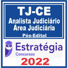 TJ CE - ANALISTA JUDICIÁRIO - PÓS EDITAL - TRIBUNAL DE JUSTIÇA DO CEARÁ - TJCE- ESTRATÉGIA - 2022