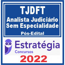 TJDFT - ANALISTA JUDICIÁRIO - ÁREA JUDICIÁRIA - SEM ESPECIALIDADE - PACOTE PÓS EDITAL - ESTRATEGIA 2022