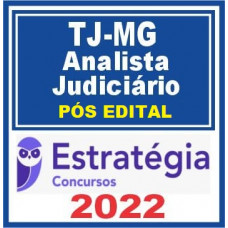 TJ MG - ANALISTA JUDICIÁRIO DO TRIBUNAL DE JUSTIÇA DE MINAS GERAIS - TJMG - PÓS EDITAL - ESTRATÉGIA 2022