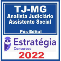 TJ MG - ANALISTA - ASSISTENTE SOCIAL - DO TRIBUNAL DE JUSTIÇA DE MINAS GERAIS - TJMG - PÓS EDITAL - ESTRATÉGIA 2022