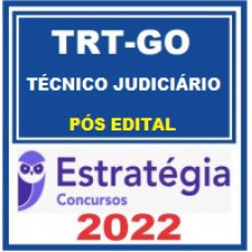 TRT GO - TÉCNICO JUDICIÁRIO (ÁREA ADMINISTRATIVA) DO TRIBUNAL REGIONAL DO TRABALHO DA 18ª REGIÃO - TRT 18 - ESTRATÉGIA - 2022 - PÓS EDITAL