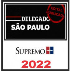 PCSP - DELEGADO DE POLÍCIA CIVIL DE SÃO PAULO - PC SP - SUPREMO 2022 - PÓS EDITAL