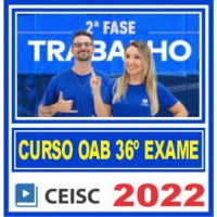 OAB 2ª FASE XXXV (36) - TRABALHO - CEISC 2022.2