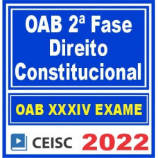 OAB 2ª FASE XXXIV (34) - CONSTITUCIONAL - CEISC 2022 - REPESCAGEM + REGULAR