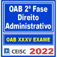 OAB 2ª FASE XXXV (35) - ADMINISTRATIVO - CEISC 2022