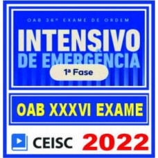 OAB 36 - 1ª FASE XXXVI - CEISC - INTENSIVO DE EMERGÊNCIA - EXAME DE ORDEM 36 - 2022