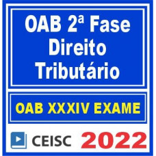OAB 2ª FASE XXXIV (34) - TRIBUTÁRIO - CEISC 2022 - REPESCAGEM + REGULAR