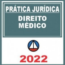PRÁTICA JÚRIDICA (FORENSE) - DIREITO MÉDICO - CERS 2022