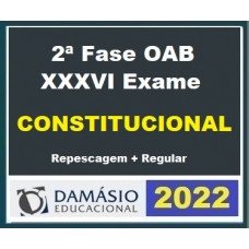 OAB 2ª FASE XXXVI (36) - DIREITO CONSTITUCIONAL - DAMÁSIO 2022