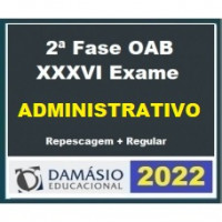 OAB 2ª FASE XXXVI (36) - DIREITO ADMINISTRATIVO - DAMÁSIO 2022