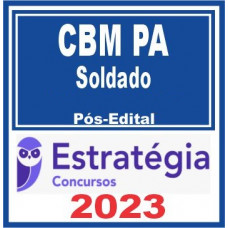 CBM PA - SOLDADO - CBMPA - ESTRATÉGIA 2023 - PÓS EDITAL