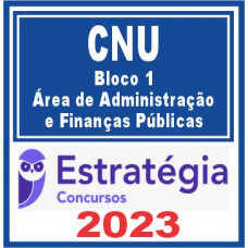 CNU - BLOCO 1 – ÁREA ADMINISTRAÇÃO E FINANÇAS PÚBLICAS - ESTRATÉGIA 2023