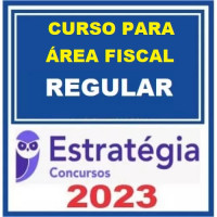CURSO REGULAR PARA ÁREA FISCAL - ESTRATÉGIA 2023