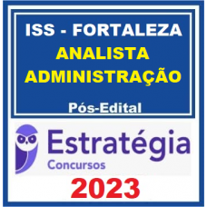 ISS FORTALEZA - ANALISTA FAZENDÁRIO MUNICIPAL - ADMINISTRAÇÃO - PÓS EDITAL - ESTRATÉGIA - 2023