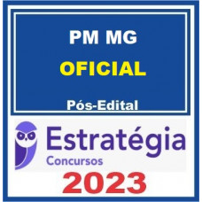 PM MG - OFICIAL DA POLICIA MILITAR DE MINAS GERAIS - PMMG – ESTRATÉGIA 2023 - PÓS EDITAL