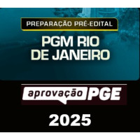 PRÉ-EDITAL PGM RIO DE JANEIRO (RJ) APROVAÇÃO PGE - 2025