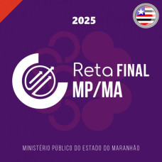 RETA FINAL MINISTÉRIO PÚBLICO DO MARANHÃO – MPMA  - CICLOS 2025