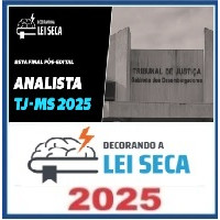 RETA FINAL - ANALISTA JUDICIÁRIO - ÁREA FIM TJ MS – Decorando a Lei Seca 2025 Pós Edital