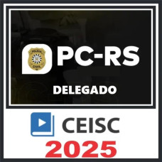 PC RS (Delegado Rio Grande do Sul ) - CEISC 2025