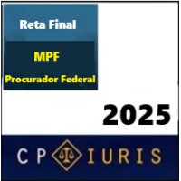 RETA FINAL  MPF - PROCURADOR  DA REPÚBLICA PÓS EDITAL  - CP IURIS 2025