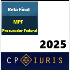 RETA FINAL  MPF - PROCURADOR  DA REPÚBLICA PÓS EDITAL  - CP IURIS 2025