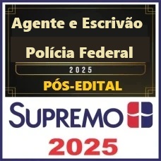 PF AGENTE E ESCRIVÃO DA POLÍCIA FEDERAL 2025  - SUPREMO 2025 PÓS EDITAL
