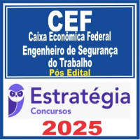 Caixa Econômica Federal – CEF (Engenheiro de Segurança do Trabalho) Pós Edital – Estratégia 2025