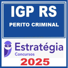IGP-RS (Perito Criminal) Pacote Básico – Estratégia 2025