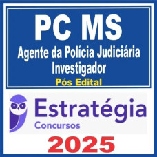 PC MS (Agente da Polícia Judiciária – Investigador de Polícia Judiciária) Pós Edital – Estratégia 2025
