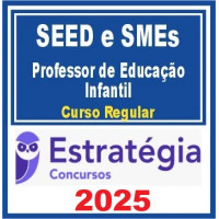 Secretarias de Educação - SEED e SMEs (Cursos Regulares)  Professor de Educação Infantil