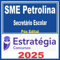 SME Petrolina PE (Secretário Escolar) Pós Edital – Estratégia 2025
