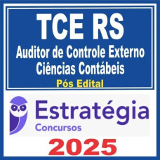 TCE RS (Auditor de Controle Externo (ACE) – Ciências Contábeis) Pós Edital – Estratégia 2025