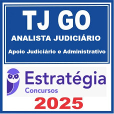 TJ-GO (Analista Judiciário - Área Apoio Judiciário e Administrativo) – Estratégia 2025