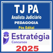 TJ PA (Analista Judiciário - Pedagogia)  - Estratégia 2025 Pós-Edital