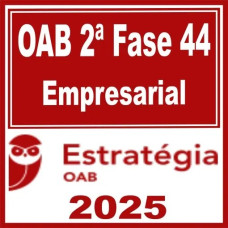 OAB 2ª Fase 44ª Exame (Empresarial) Estratégia 2025